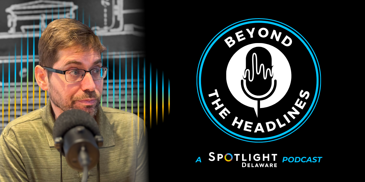 ‘Beyond the Headlines’ podcast: Campaign finance ahead of 2026 Delaware midterm elections